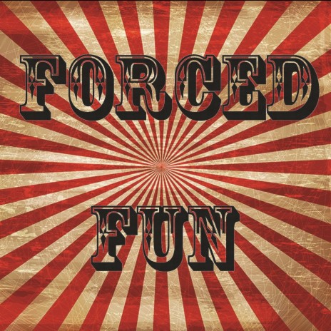 Forced Fun | Boomplay Music