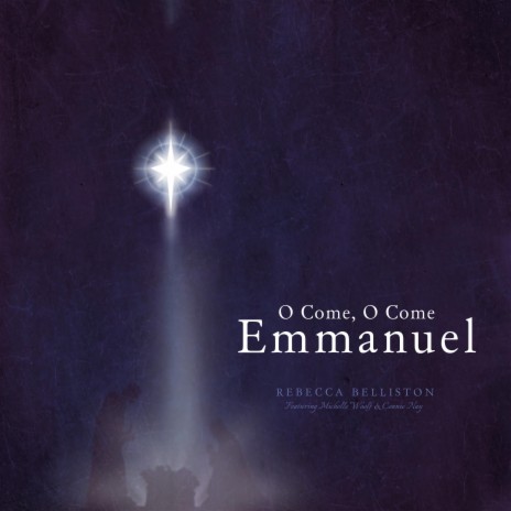 O Come, O Come, Emmanuel ft. Michelle Woolf & Connie Nay