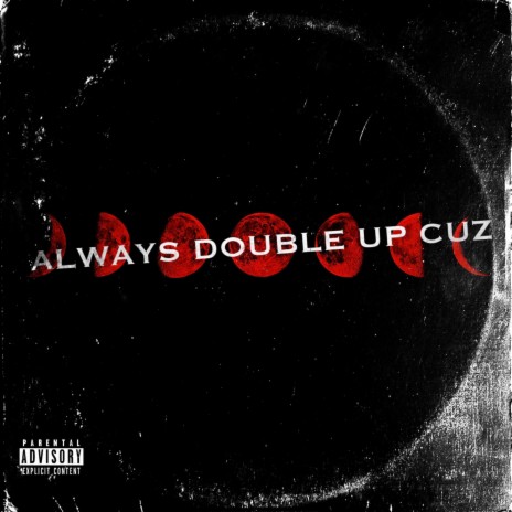 Always Double Up Cuz | Boomplay Music