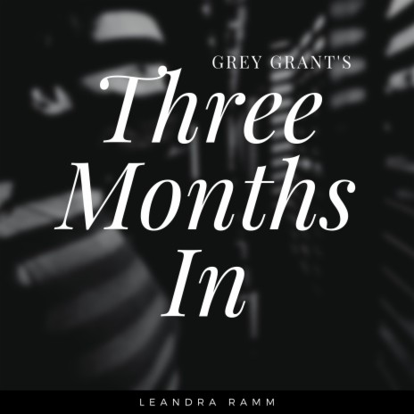 Three Months In ft. Grey Grant | Boomplay Music