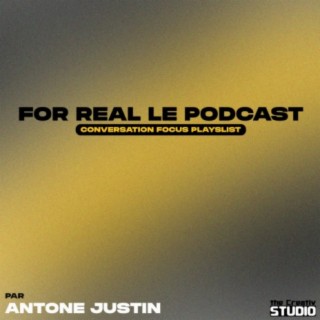 For Real Le Podcast