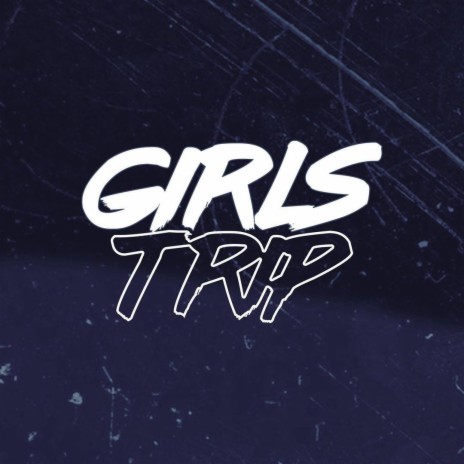 Girls Trip | Boomplay Music