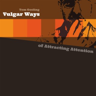 Vulgar Ways of Attracting Attention