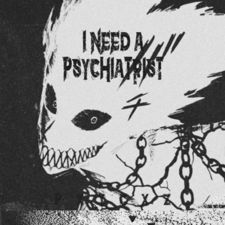 I Need a Psychiatrist | Boomplay Music