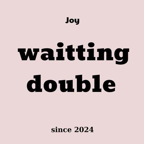 waitting double | Boomplay Music