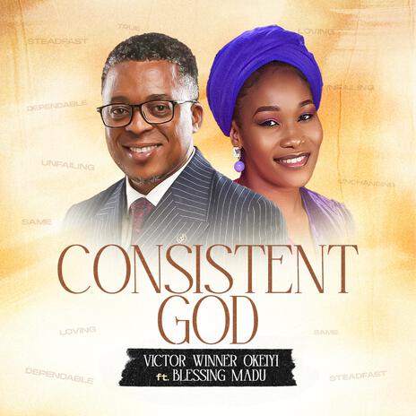 CONSISTENT GOD ft. Blessing Madu | Boomplay Music