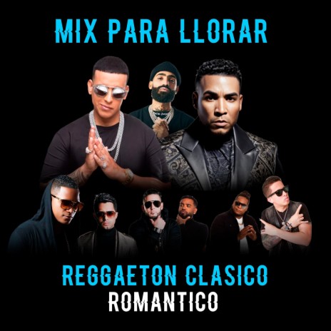 Mix Reggaeton Clasico Romantico Para LLorar, Vol. 1 | Boomplay Music