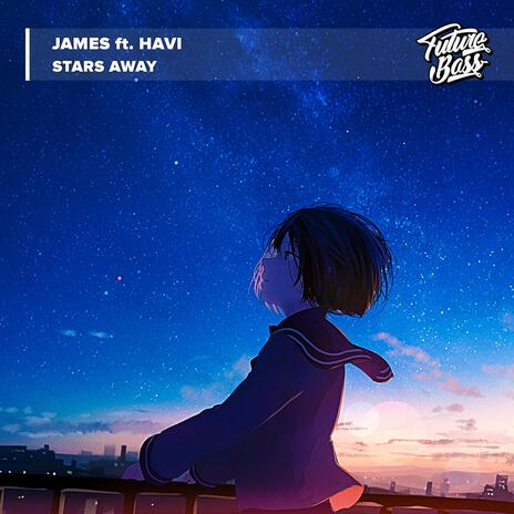 Stars Away ft. Havi | Boomplay Music