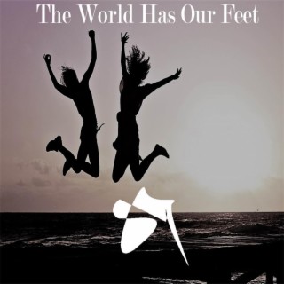 The World Has Our Feet