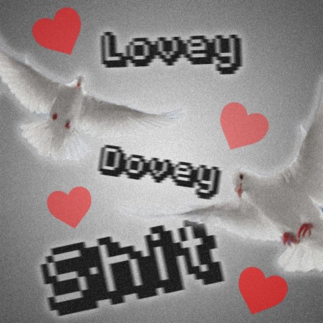 Lovey Dovey Shit | Boomplay Music