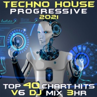 Techno House Progressive 2021 Top 40 Chart Hits, Vol. 6 DJ Mix 3Hr