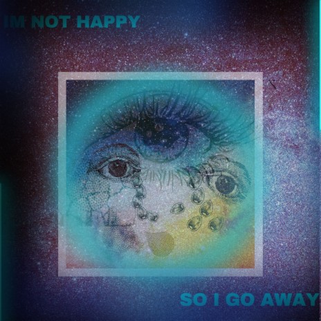 Im Not Happy so I Go Away | Boomplay Music