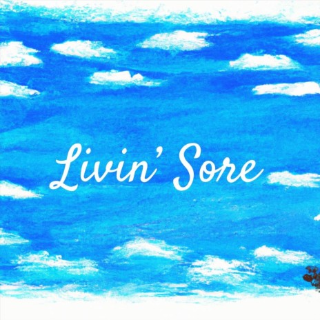 Livin' Sore | Boomplay Music