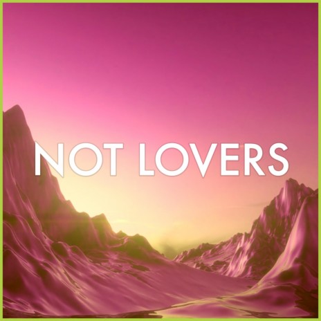 Not Lovers | Boomplay Music