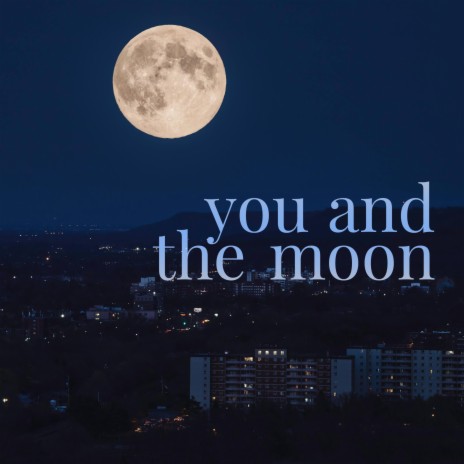 You and the Moon | Boomplay Music