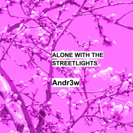 Alone with the Streetlights | Boomplay Music