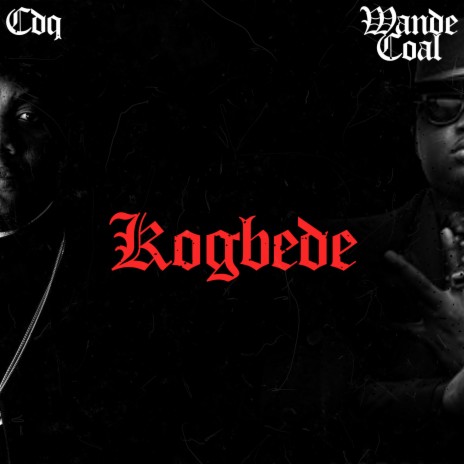 Kogbede ft. Wande Coal | Boomplay Music