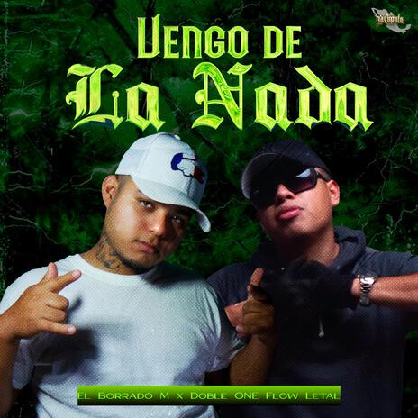 Vengo De La Nada ft. Doble ONE Flow Letal | Boomplay Music