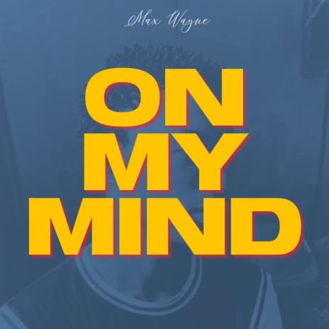 On my mind | Boomplay Music