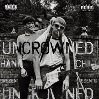Hank Chill Presents: UNCROWNED