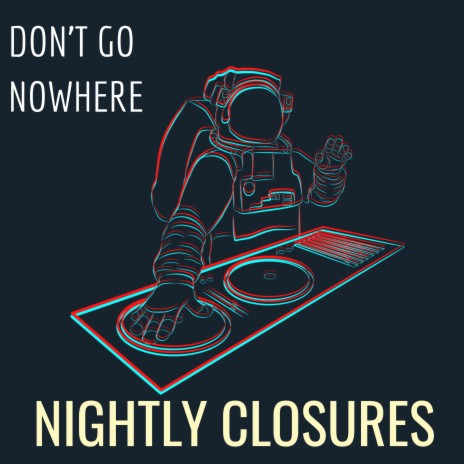 Don't Go Nowhere | Boomplay Music