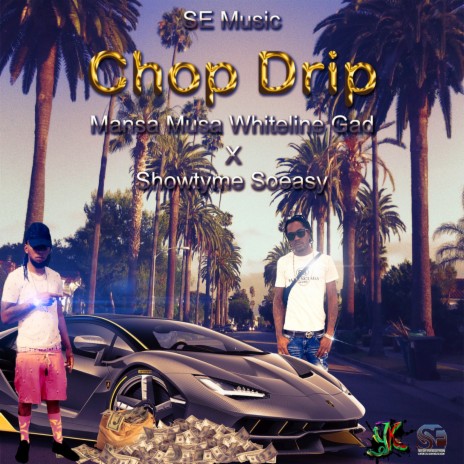 Chop Drip ft. Whiteline Gad | Boomplay Music