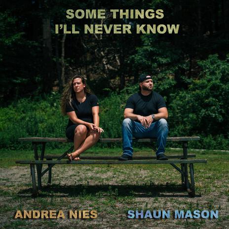 Some Things I'll Never Know ft. Andrea Nies | Boomplay Music