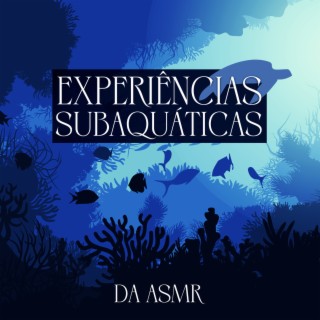 Experiências subaquáticas da ASMR