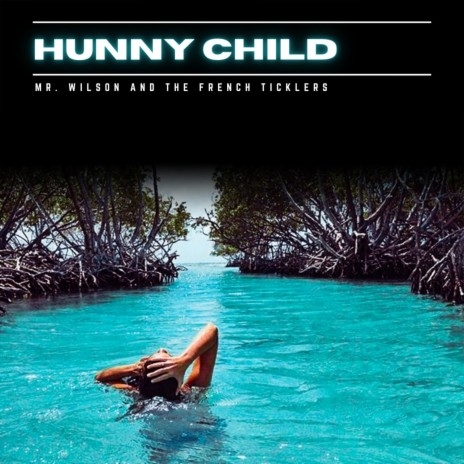 Hunny Child ft. the French Ticklers | Boomplay Music