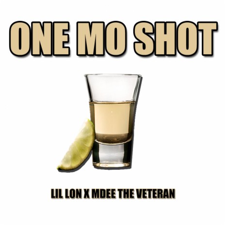 One Mo Shot (feat. MDEE The Veteran)