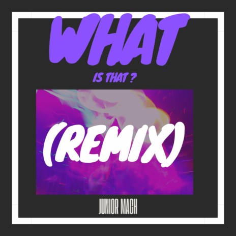 What Is That ? (Remix) | Boomplay Music