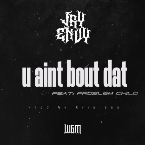 U Aint Bout Dat ft. Problem Child | Boomplay Music