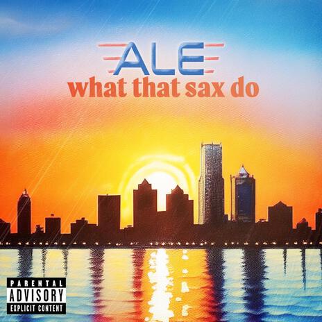 What That Sax Do ft. SavageSpitFlamez, Sam Tate, L.O.E. BOOG, Squad & billy winters | Boomplay Music