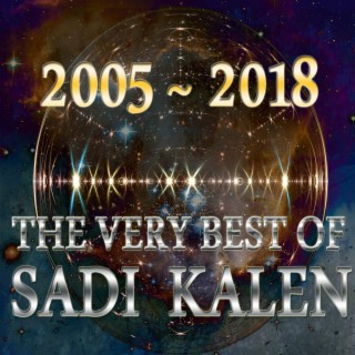 The Very Best Of Sadi Kalen 2005 ~ 2018