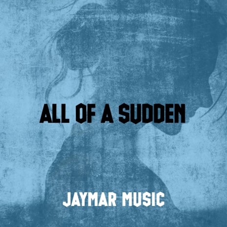 All Of A Sudden | Boomplay Music