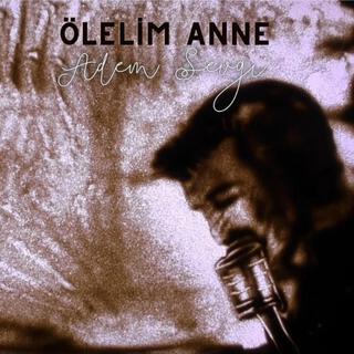 ÖLELIM ANNE