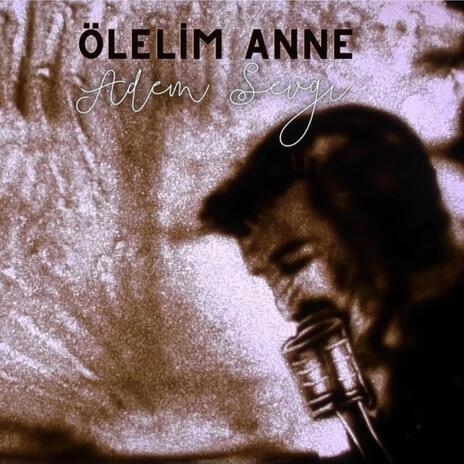 ÖLELIM ANNE | Boomplay Music