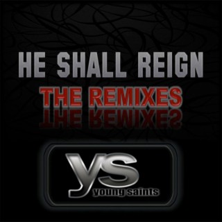 He Shall Reign (The Remixes)