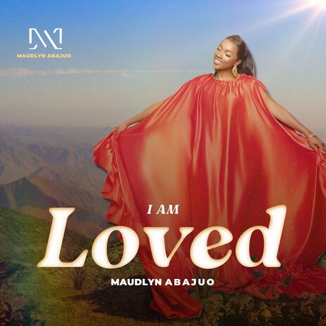 I AM LOVED | Boomplay Music