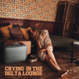 Crying in the Delta Lounge