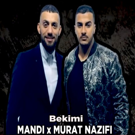 Bekimi ft. Murat Nazifi | Boomplay Music