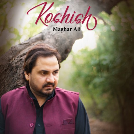 Koshish ft. Maghar Ali | Boomplay Music