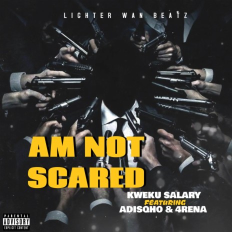 AM NOT SCARED ft. 4rena & Adisqho | Boomplay Music