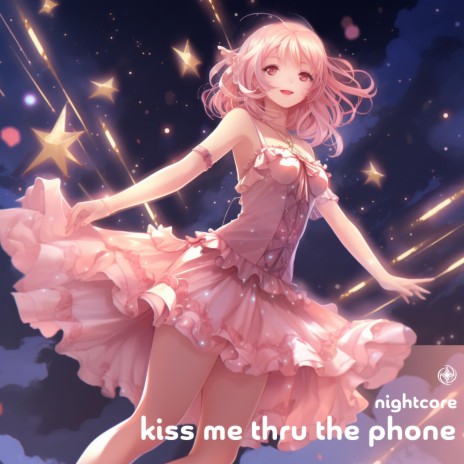 Kiss Me Thru The Phone - Nightcore | Boomplay Music