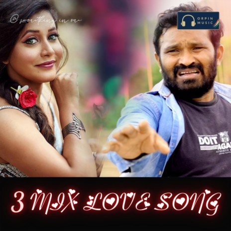 3 Mix Love Song ft. Ashok Yadagiri | Boomplay Music