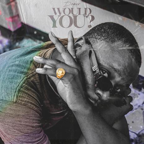 Would You | Boomplay Music