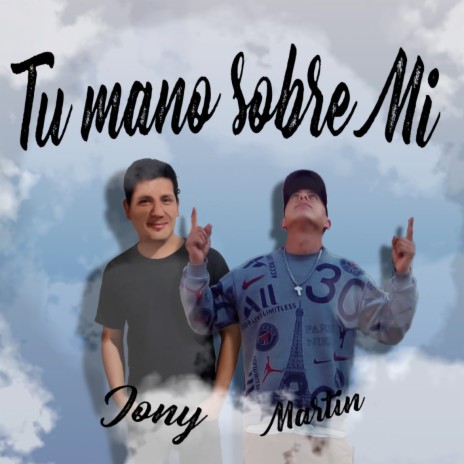 Tu Mano Sobre Mi ft. Jony | Boomplay Music