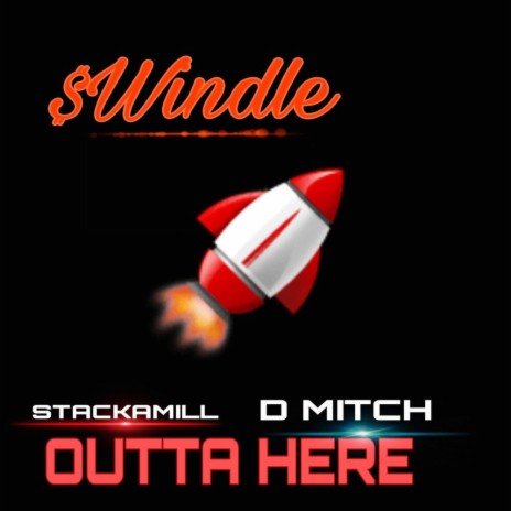 OUTTA HERE ft. StackaMill & D MITCH