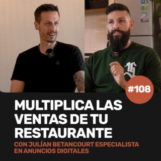 Ep 108 - MULTIPLICA LAS VENTAS DE TU RESTAURANTE (Metodología) con Julián Betancourt