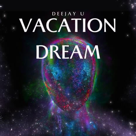 Vacation Dream | Boomplay Music